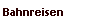 Bahnreisen