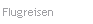 Flugreisen